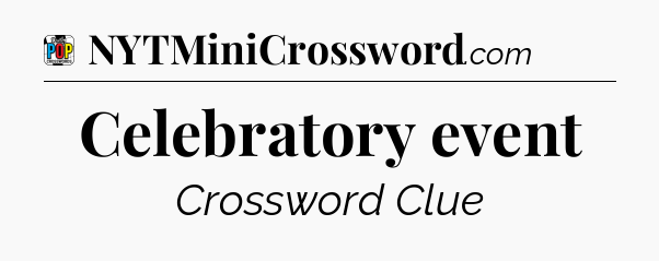 Celebratory event Crossword Clue