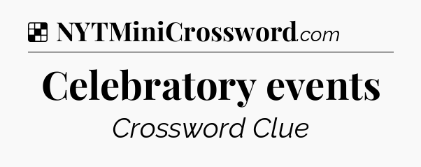 Celebratory events NYT Crossword