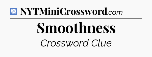 Smoothness Puzzle Page Crossword Clue