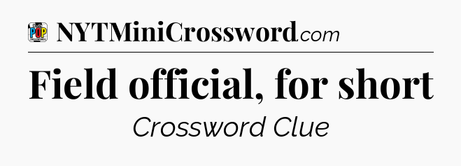Field official, for short Crossword Clue