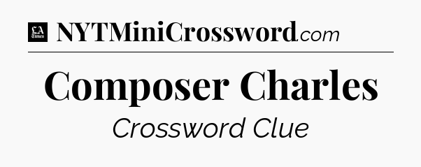 Composer Charles - LA Times Crossword