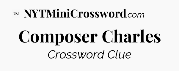 Composer Charles - WSJ Crossword