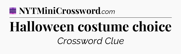 Halloween costume choice - Thomas Joseph Crossword
