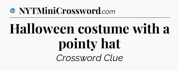 Halloween costume with a pointy hat Crossword Clue