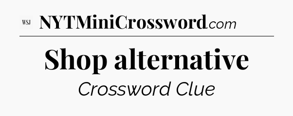 Shop alternative - WSJ Crossword