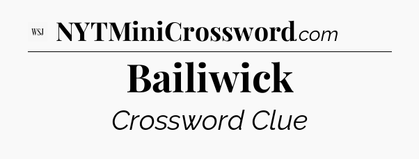 Bailiwick - WSJ Crossword