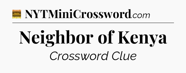Neighbor of Kenya - Eugene Sheffer Crossword