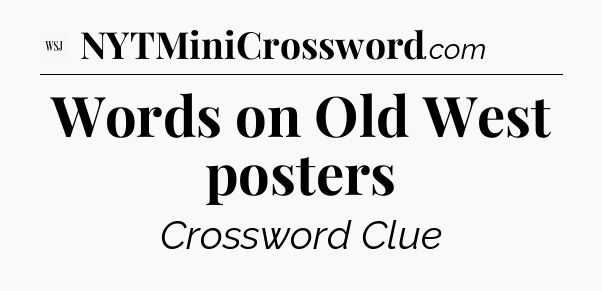 Words on Old West posters - WSJ Crossword