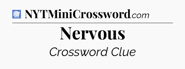 Nervous Puzzle Page Crossword Clue