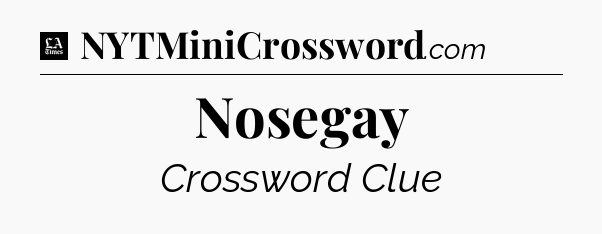 Nosegay - LA Times Crossword