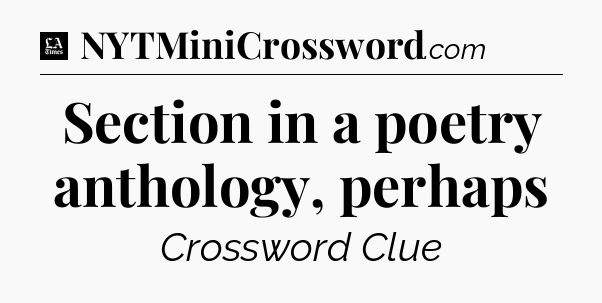 Section in a poetry anthology, perhaps - LA Times Crossword