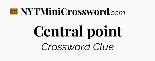 Central point - Eugene Sheffer Crossword