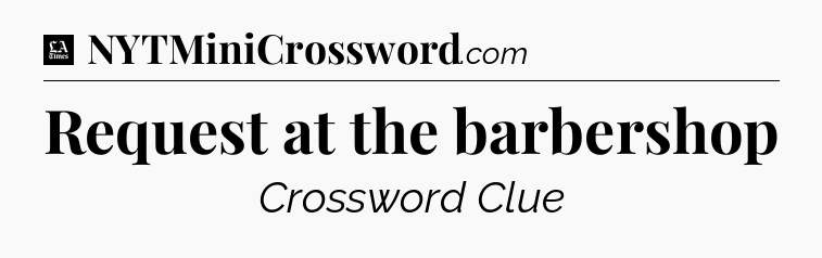 Request at the barbershop - LA Times Crossword