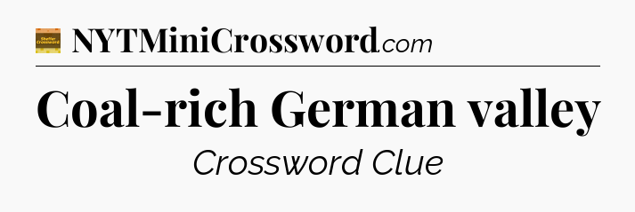 Coal-rich German valley - Eugene Sheffer Crossword