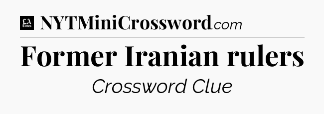 Former Iranian rulers - LA Times Crossword