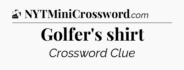 Golfer's shirt - Daily Themed Classic Crossword