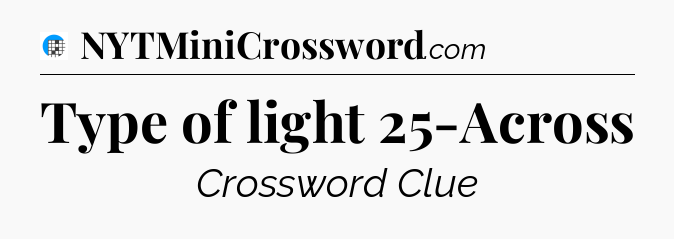 Type of light 25-Across Crossword Clue