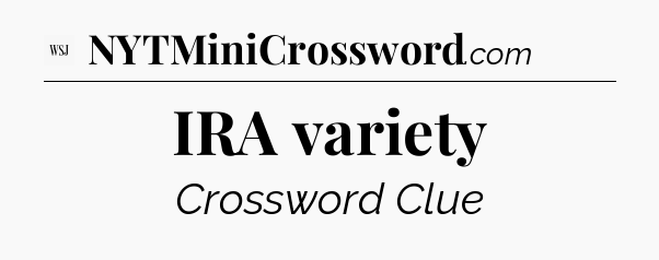 IRA variety - WSJ Crossword