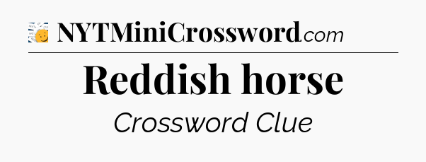 Reddish horse - 7 Little Words