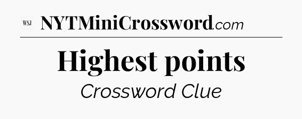 Highest points - WSJ Crossword