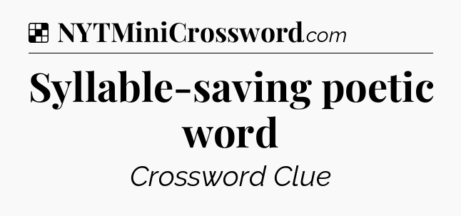 Solution: Syllable-saving poetic word - NYT Crossword