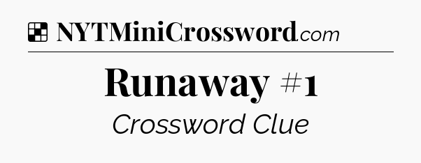Solution: Runaway #1 - NYT Crossword