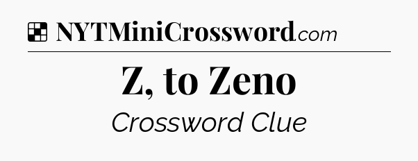 Solution: Z, to Zeno - NYT Crossword