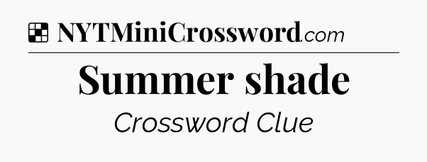 Solution: Summer shade - NYT Crossword