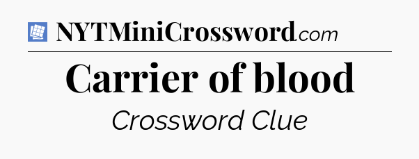 Carrier of blood Puzzle Page Crossword Clue
