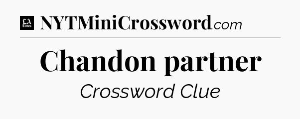 Chandon partner - LA Times Crossword
