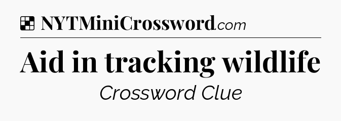 Solution: Aid in tracking wildlife - NYT Crossword