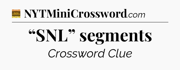“SNL” segments - Eugene Sheffer Crossword