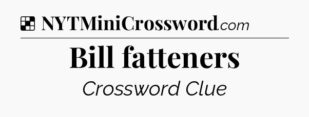 Solution: Bill fatteners - NYT Crossword