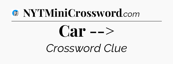 Car --> Crossword Clue