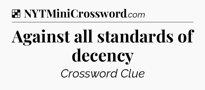 Solution: Against all standards of decency - NYT Crossword