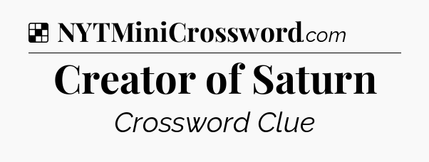 Solution: Creator of Saturn - NYT Crossword