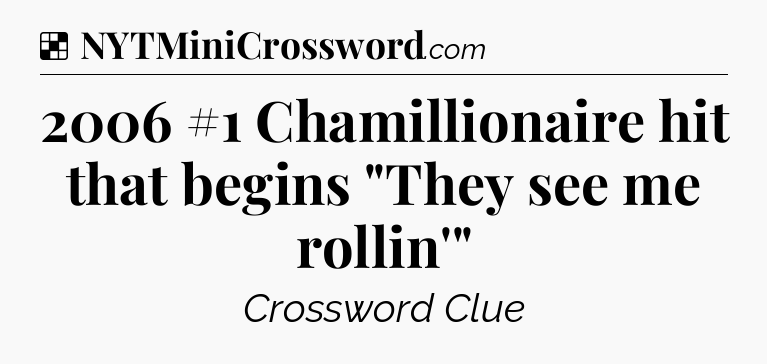 Solution: 2006 #1 Chamillionaire hit that begins 