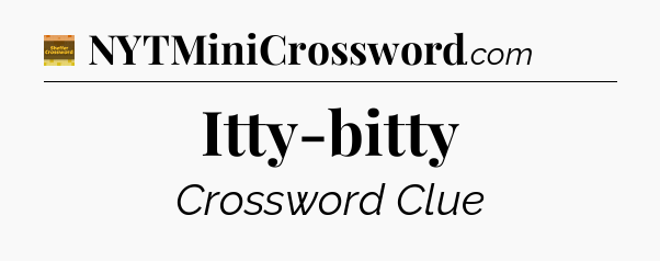 Itty-bitty - Eugene Sheffer Crossword