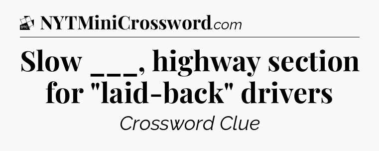 Slow ___, highway section for 