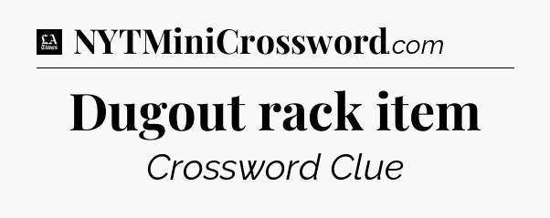 Dugout rack item - LA Times Crossword