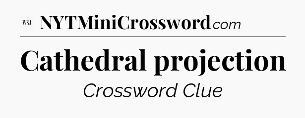 Cathedral projection - WSJ Crossword
