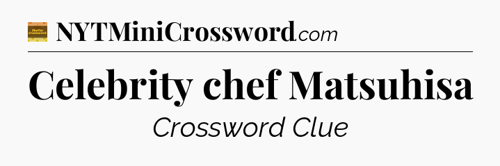 Celebrity chef Matsuhisa crossword clue Eugene Sheffer