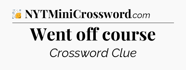 Went off course - 7 Little Words