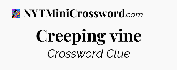 Creeping vine Crossword Clue