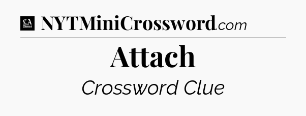Attach - LA Times Crossword