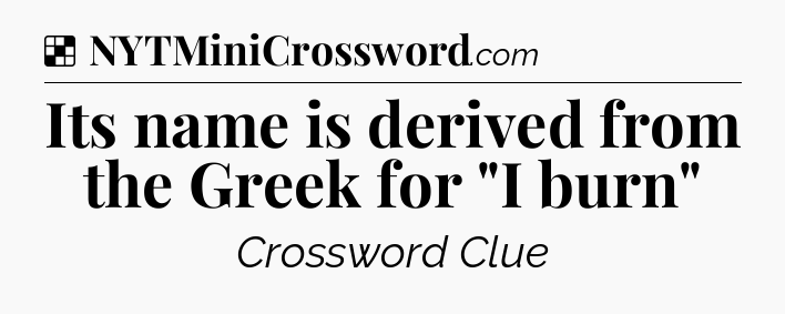 Solution: Its name is derived from the Greek for 