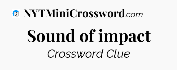Sound of impact Crossword Clue