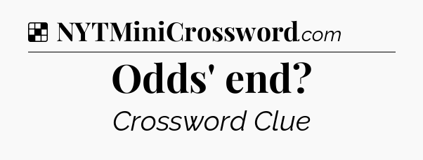 Solution: Odds' end - NYT Crossword