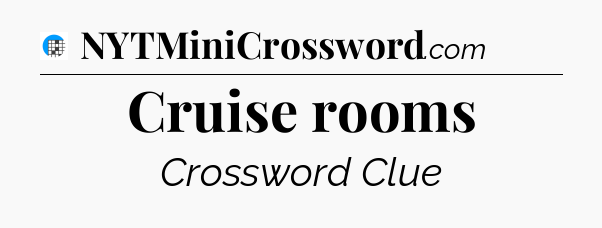 Cruise rooms Crossword Clue