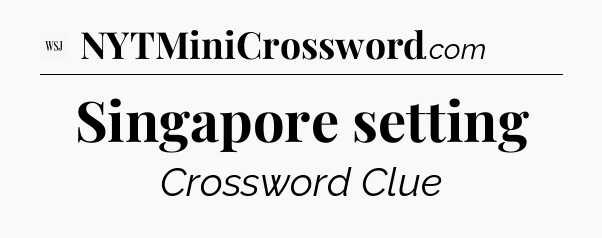 Singapore setting - WSJ Crossword